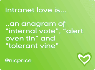 Intranet love is.. ..an anagram of “internal vote”, “alert oven tin” and “tolerant vine” 